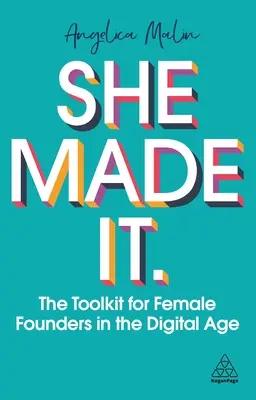 Ella lo hizo: Herramientas para mujeres fundadoras en la era digital - She Made It: The Toolkit for Female Founders in the Digital Age
