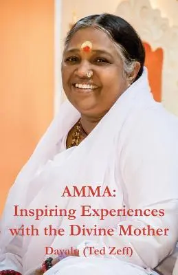 Amma: Experiencias inspiradoras con la Madre Divina - Amma: Inspiring Experiences With The Divine Mother