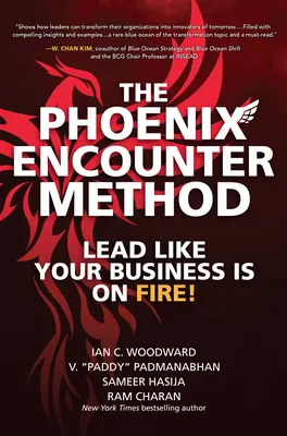 El Método del Encuentro Fénix: Dirige Como Si Tu Negocio Estara En Llamas - The Phoenix Encounter Method: Lead Like Your Business Is on Fire!