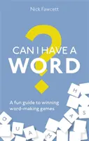 ¿Me permites una palabra? Una guía divertida para ganar juegos de palabras - Can I Have a Word?: A Fun Guide to Winning Word Games