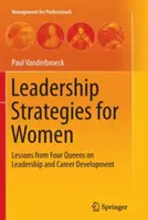 Estrategias de liderazgo para mujeres: Lecciones de cuatro reinas sobre liderazgo y desarrollo profesional - Leadership Strategies for Women: Lessons from Four Queens on Leadership and Career Development