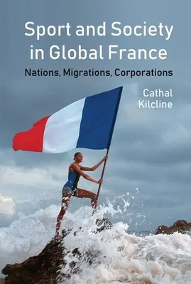 Deporte y sociedad en la Francia global: Naciones, migraciones, empresas - Sport and Society in Global France: Nations, Migrations, Corporations