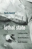 Estado letal: Historia de la pena de muerte en Carolina del Norte - Lethal State: A History of the Death Penalty in North Carolina