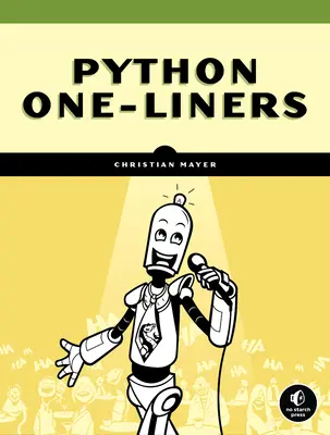 Python One-Liners: Escriba Python conciso y elocuente como un profesional - Python One-Liners: Write Concise, Eloquent Python Like a Professional