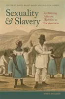Sexualidad y esclavitud: La recuperación de las historias íntimas en América - Sexuality and Slavery: Reclaiming Intimate Histories in the Americas