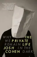 La vida privada: Por qué permanecemos en la oscuridad - The Private Life: Why We Remain in the Dark