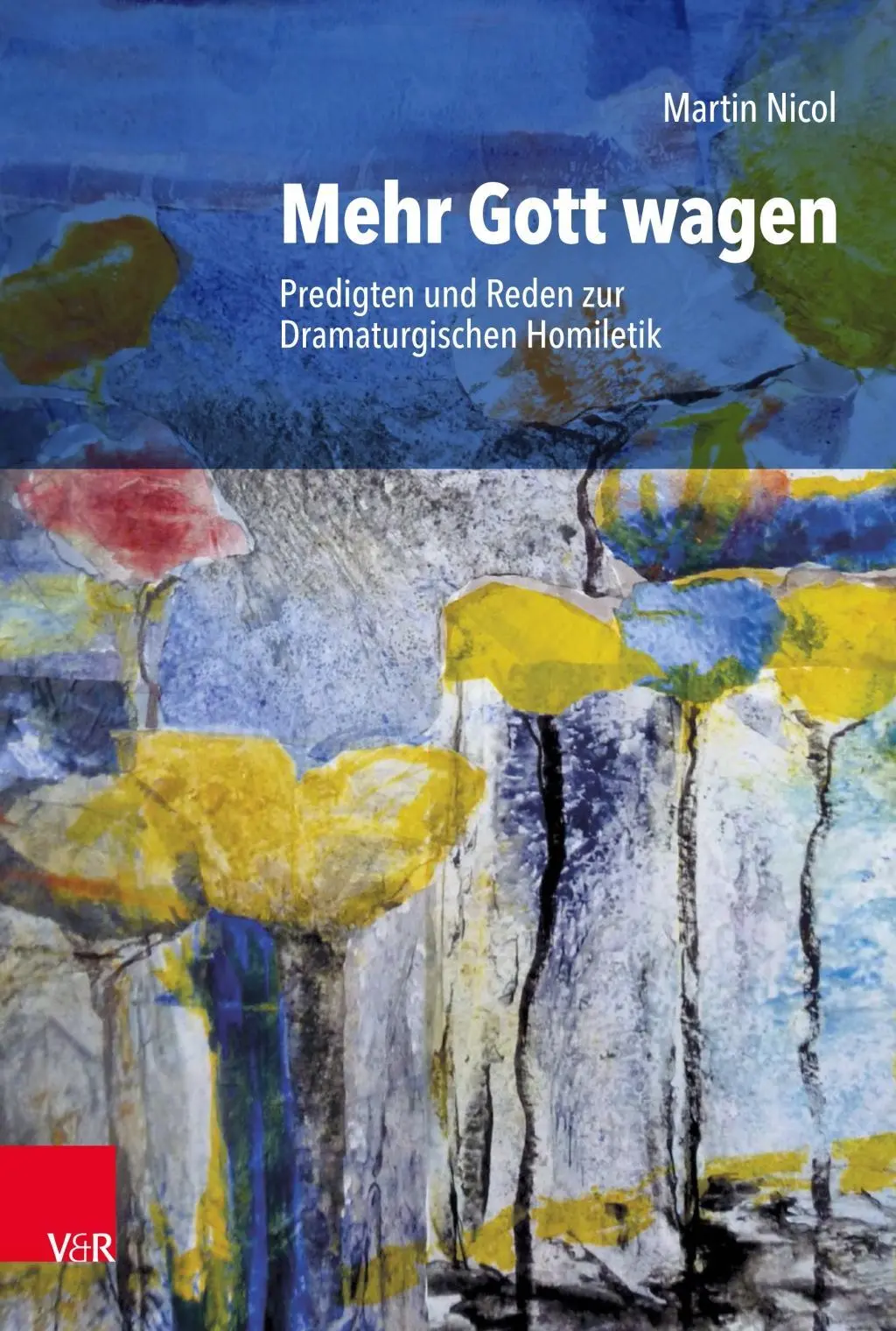 Mehr Gott Wagen: Predigten Und Reden Zur Dramaturgischen Homiletik