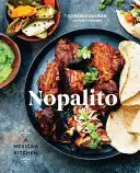 Nopalito: Una cocina mexicana [Un libro de cocina] - Nopalito: A Mexican Kitchen [A Cookbook]