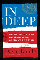 En las profundidades: el FBI, la CIA y la verdad sobre el Estado profundo estadounidense - In Deep: The Fbi, the Cia, and the Truth about America's Deep State