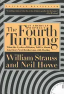 El cuarto giro: Lo que los ciclos de la Historia nos dicen sobre la próxima cita de Estados Unidos con el destino - The Fourth Turning: What the Cycles of History Tell Us about America's Next Rendezvous with Destiny