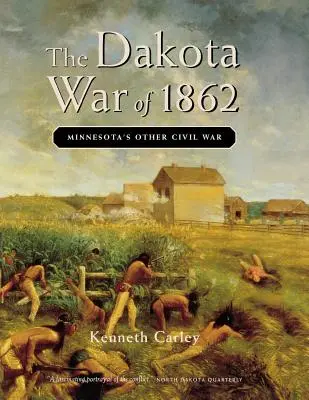 La guerra de Dakota de 1862: La otra guerra civil de Minnesota - The Dakota War of 1862: Minnesota's Other Civil War