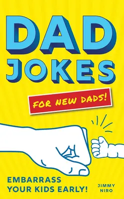 Chistes para papás primerizos: Avergüenza a tus hijos desde el principio - Dad Jokes for New Dads: Embarrass Your Kids Early!
