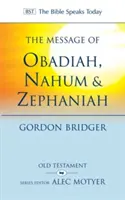 El mensaje de Abdías, Nahum y Sofonías: La bondad y la severidad de Dios - The Message of Obadiah, Nahum and Zephaniah: The Kindness and Severity of God