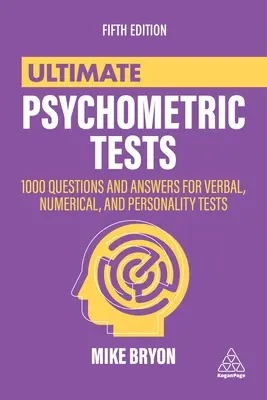 Pruebas psicométricas definitivas: 1000 preguntas y respuestas para pruebas verbales, numéricas y de personalidad - Ultimate Psychometric Tests: 1000 Questions and Answers for Verbal, Numerical, and Personality Tests