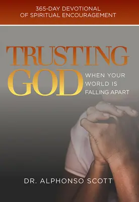 Confiar en Dios cuando tu mundo se desmorona, 1: Devocionario de 365 días de aliento espiritual - Trusting God When Your World Is Falling Apart, 1: 365-Day Devotional of Spiritual Encouragement