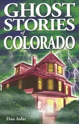 Historias de fantasmas de Colorado - Ghost Stories of Colorado