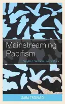 Integración del pacifismo: Conflicto, éxito y ética - Mainstreaming Pacifism: Conflict, Success, and Ethics