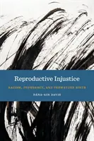 Injusticia reproductiva: Racismo, embarazo y parto prematuro - Reproductive Injustice: Racism, Pregnancy, and Premature Birth