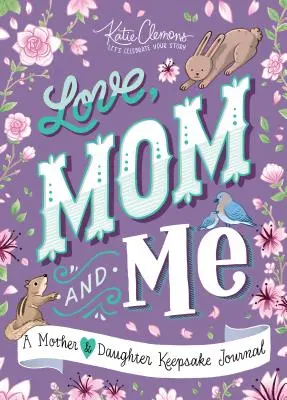 Amor, mamá y yo: Un diario de recuerdos entre madre e hija - Love, Mom and Me: A Mother and Daughter Keepsake Journal