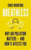 Sin aliento: por qué es importante la contaminación atmosférica y cómo le afecta a usted - Breathless - Why Air Pollution Matters - and How it Affects You