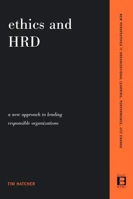 Ética y Hrd: Un nuevo enfoque para dirigir organizaciones responsables - Ethics and Hrd: A New Approach to Leading Responsible Organizations