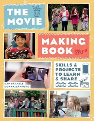 The Movie Making Book: Habilidades y proyectos para aprender y compartir - The Movie Making Book: Skills and Projects to Learn and Share