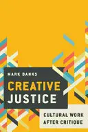 Justicia creativa: Industrias culturales, trabajo y desigualdad - Creative Justice: Cultural Industries, Work and Inequality