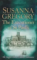 El verdugo de San Pablo: La duodécima aventura de Thomas Chaloner - The Executioner of St Paul's: The Twelfth Thomas Chaloner Adventure