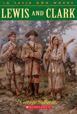 Lewis & Clark (en sus propias palabras): Lewis & Clark - Lewis & Clark (in Their Own Words): Lewis & Clark
