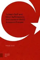 Las definiciones «propia» y «ajena» de Turquía en el proceso de adhesión a la UE - Turkey's 'Self' and 'Other' Definitions in the Course of the Eu Accession Process