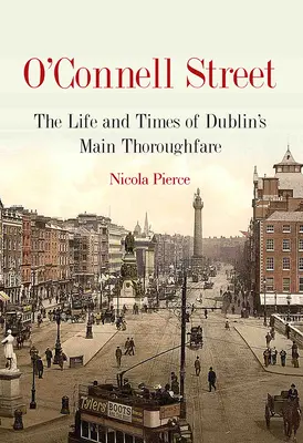 O'Connell Street: Historia y vida de la emblemática calle de Dublín - O'Connell Street: The History and Life of Dublin's Iconic Street