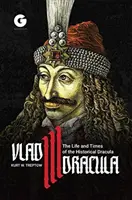 Vlad III Drácula: Vida y época del Drácula histórico - Vlad III Dracula: The Life and Times of the Historical Dracula