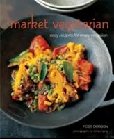 Market Vegetarian - Recetas fáciles para cada ocasión - Market Vegetarian - Easy Recipes for Every Occasion