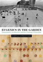 Eugenesia en el jardín: La arquitectura transatlántica y la creación de la modernidad - Eugenics in the Garden: Transatlantic Architecture and the Crafting of Modernity