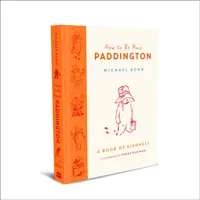 Cómo ser más Paddington: Un libro de bondad - How to Be More Paddington: A Book of Kindness