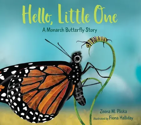 Hola, pequeña: Historia de una mariposa monarca - Hello, Little One: A Monarch Butterfly Story