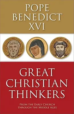 Grandes pensadores cristianos: Desde la Iglesia primitiva hasta la Edad Media - Great Christian Thinkers: From the Early Church Through the Middle Ages