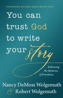 Puedes confiar en Dios para que escriba tu historia: Abrazar los misterios de la Providencia - You Can Trust God to Write Your Story: Embracing the Mysteries of Providence