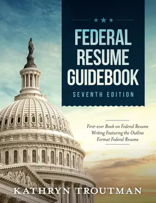 Guía del currículum federal: Cómo redactar un currículum federal con el formato de esquema Currículum federal - Federal Resume Guidebook: Federal Resume Writing Featuring the Outline Format Federal Resume