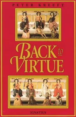 De vuelta a la virtud: Sabiduría moral tradicional para la confusión moral moderna - Back to Virtue: Traditional Moral Wisdom for Modern Moral Confusion