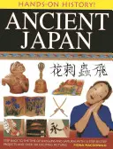 El antiguo Japón: Retroceda a la época de los shogunes y los samuráis, con 15 proyectos paso a paso y más de 330 emocionantes fotografías. - Ancient Japan: Step Back to the Time of Shoguns and Samurai, with 15 Step-By-Step Projects and Over 330 Exciting Pictures