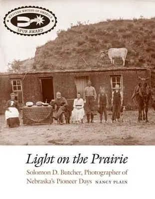 Luz en la pradera: Solomon D. Butcher, fotógrafo de la época de los pioneros de Nebraska - Light on the Prairie: Solomon D. Butcher, Photographer of Nebraska's Pioneer Days