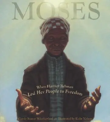 Moisés: Cuando Harriet Tubman condujo a su pueblo a la libertad - Moses: When Harriet Tubman Led Her People to Freedom