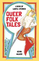 Queer Folk Tales: Un libro de cuentos LGBTQ - Queer Folk Tales: A Book of LGBTQ+ Stories