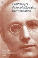 La visión de Karl Polanyi de una transformación socialista - Karl Polanyi's Vision of a Socialist Transformation