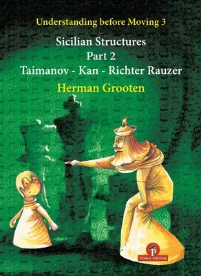 Entender antes de moverse 3 - Parte 2: Estructuras sicilianas - Taimanov - Kan - Richter Rauzer - Understanding Before Moving 3 - Part 2: Sicilian Structures - Taimanov - Kan - Richter Rauzer