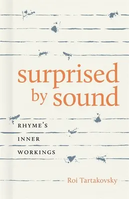 Sorprendido por el sonido: El funcionamiento interno de la rima - Surprised by Sound: Rhyme's Inner Workings