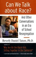 ¿Podemos hablar de raza? Y otras conversaciones en una era de resegregación escolar - Can We Talk about Race?: And Other Conversations in an Era of School Resegregation