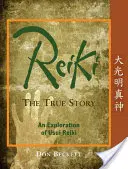 Reiki: The True Story: Una exploración del Reiki Usui - Reiki: The True Story: An Exploration of Usui Reiki