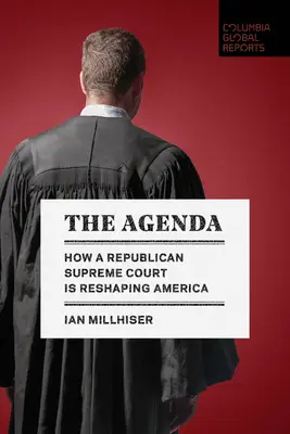 La agenda: Cómo un Tribunal Supremo republicano está remodelando Estados Unidos - The Agenda: How a Republican Supreme Court Is Reshaping America